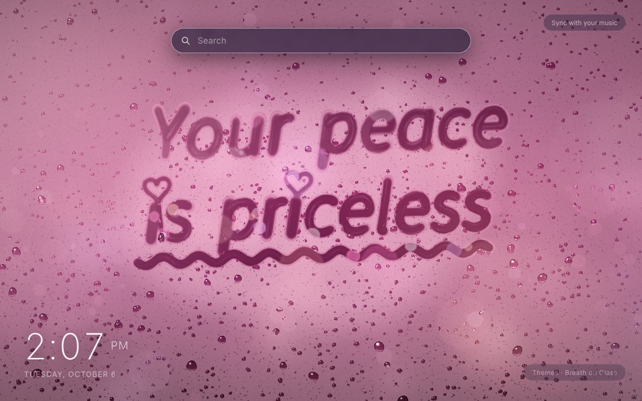 Breath on Glass New Tab theme: the words Your peace is priceless written by finger on a fogged pink window covered in water droplets, with heart-shaped dots and a wavy underline